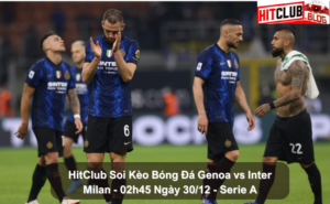 HitClub Soi Kèo Bóng Đá Genoa vs Inter Milan - 02h45 Ngày 30/12 - Serie A